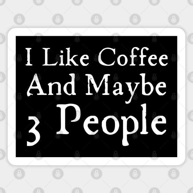 I Like Coffee And Maybe 3 People Sticker by HobbyAndArt